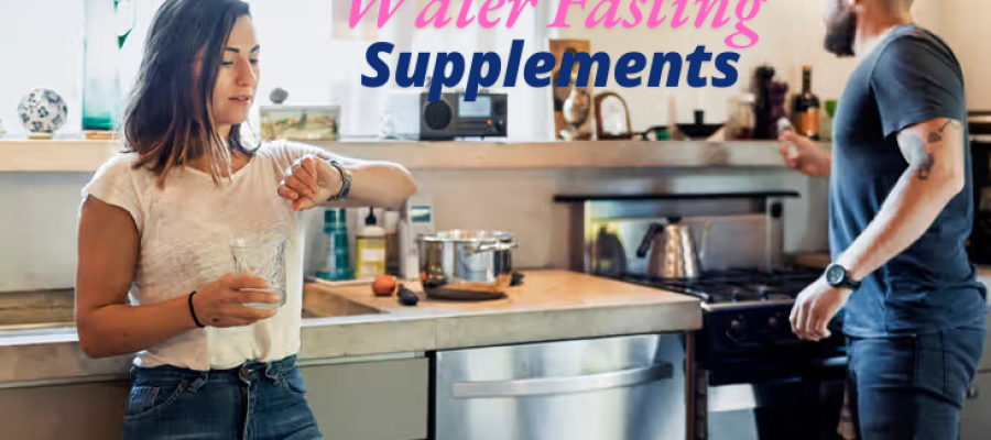 what supplements to take while water faasting​?